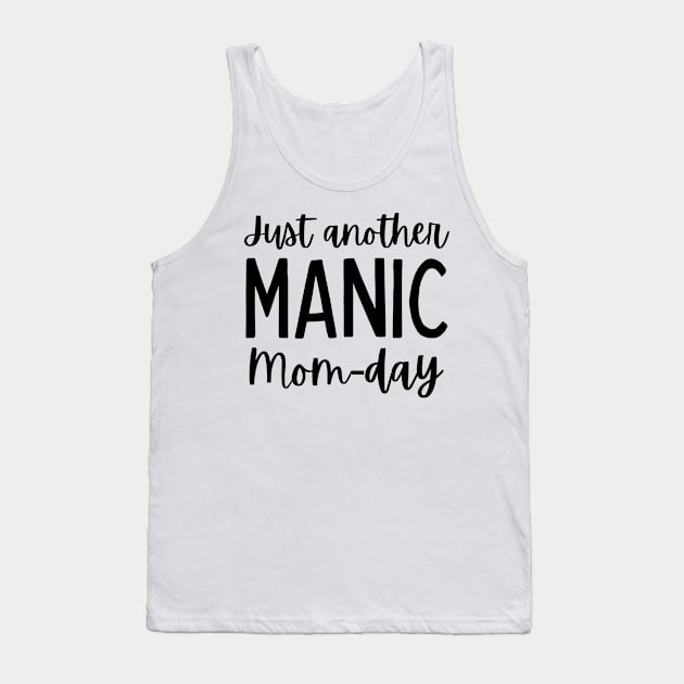 Just Another Manic Mom-Day. Funny Mom Saying. Tank Top by That Cheeky Tee